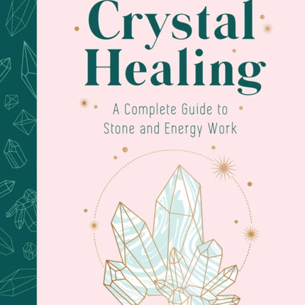 Crystal Healing: The Expert’s Guide to Stone and Crystal Energy Work