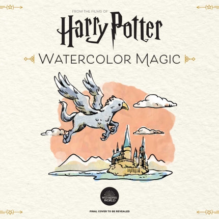 Harry Potter Watercolor Magic: 32 Step-by-Step Enchanting Projects (Harry Potter Crafts, Gifts for Harry Potter Fans)