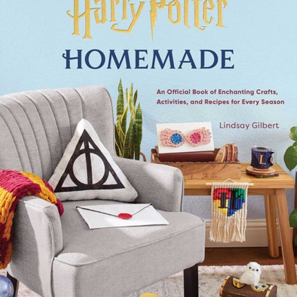 Harry Potter: Homemade   : An Official Book of Enchanting Crafts, Activities, and Recipes for Every Season 