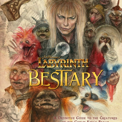 Jim Henson's Labyrinth: Bestiary: A Definitive Guide to the Creatures of the Goblin King's Realm