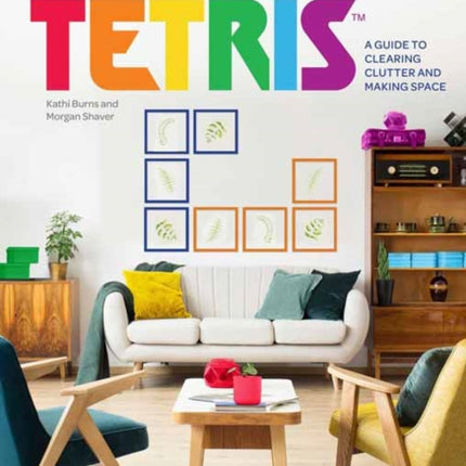 Organizing with Tetris: A Guide to Clearing Clutter and Making Space