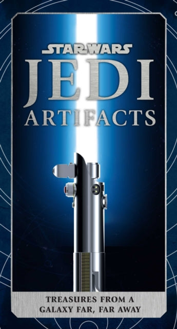 Star Wars: Jedi Artifacts: Treasures From a Galaxy Far, Far Away (Star Wars For Kids, Star Wars Gifts, High Republic)