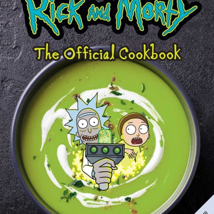 Rick and Morty: The Official Cookbook: (Rick & Morty Season 5, Rick and Morty Gifts, Rick and Morty Pickle Rick)