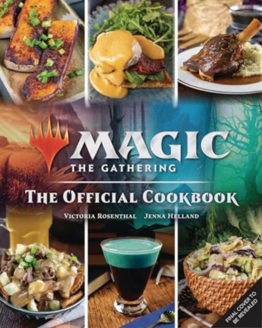 Magic: The Gathering: The Official Cookbook: Cuisines of the Multiverse