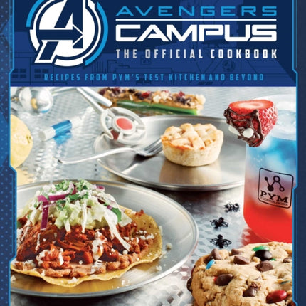 Avengers Campus: The Official Cookbook: Recipes from Pym's Test Kitchen and Beyond