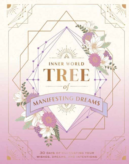 Tree of Manifesting Dreams: 30 Days of Cultivating Your Wishes, Dreams, and Intentions