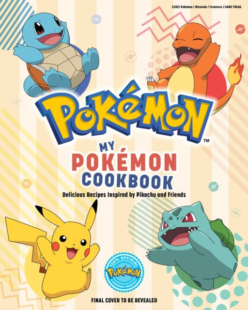 My Pokémon Cookbook: Delicious Recipes Inspired by Pikachu and Friends