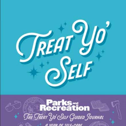 Parks and Recreation: The Treat Yo' Self Guided Journal: A Year of Self-Care