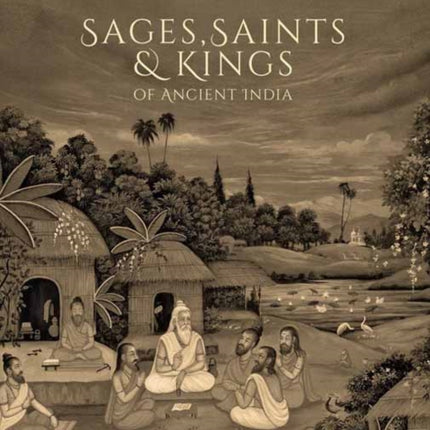 Sages, Saints & Kings of Ancient India