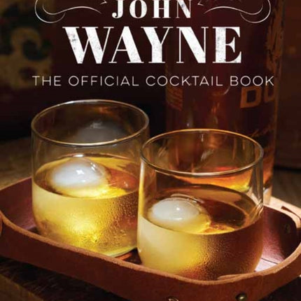 John Wayne: The Official Cocktail Book