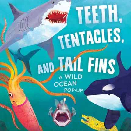 Teeth, Tentacles, and Tail Fins (Reinhart Pop-Up Studio): A Wild Ocean Pop-Up