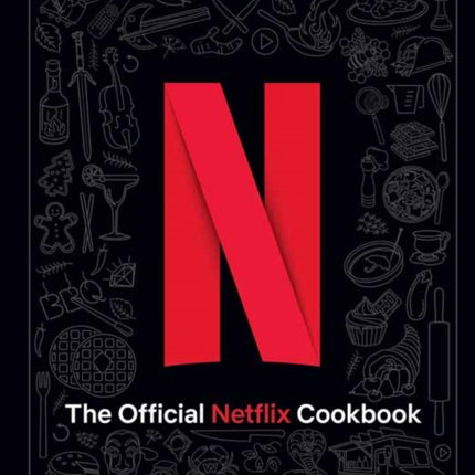 The Official Netflix Cookbook: 70 Recipes from Your TV to Your Table