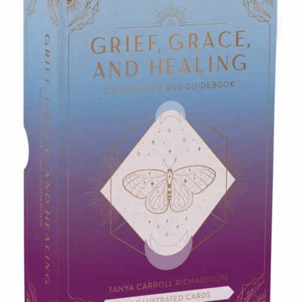 Grief, Grace, and Healing: Oracle Deck and Guidebook