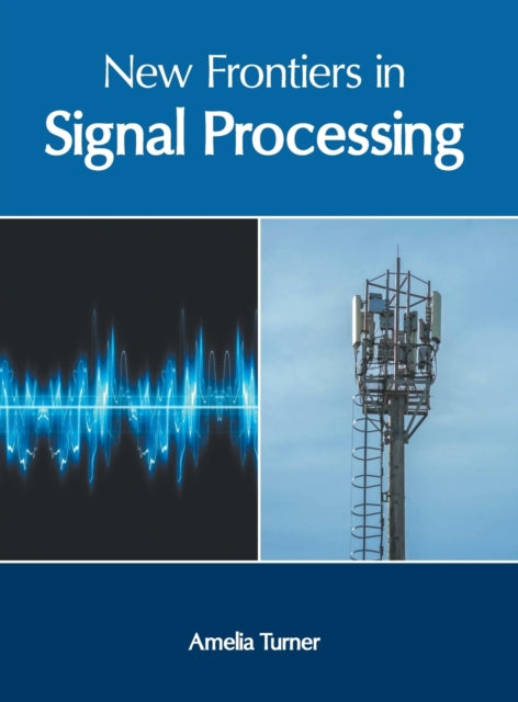 New Frontiers in Signal Processing