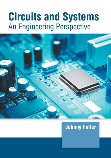 Circuits and Systems: An Engineering Perspective