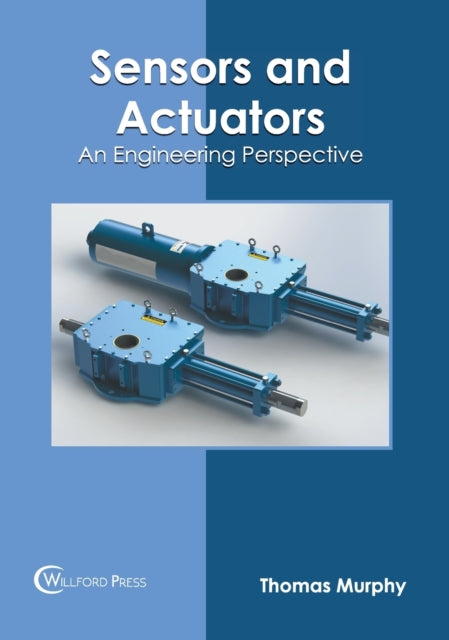 Sensors and Actuators: An Engineering Perspective