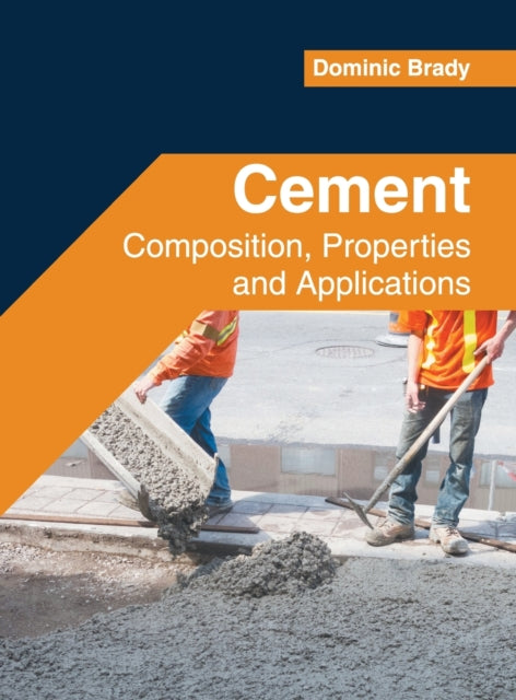 Cement: Composition, Properties and Applications