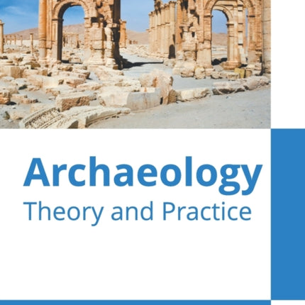 Archaeology: Theory and Practice