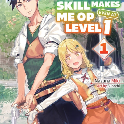 My Unique Skill Makes Me Op Even At Level 1 Vol 1 (light Novel)