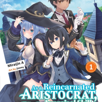 As A Reincarnated Aristocrat, I'll Use My Appraisal Skill To Rise In The World 1 (light Novel)