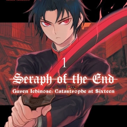 Seraph Of The End: Guren Ichinose: Catastrophe At Sixteen (manga) 1