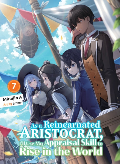 As a Reincarnated Aristocrat Ill Use My Appraisal Skill to Rise in the World 7 light novel
