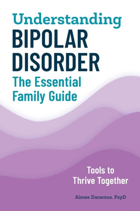 Understanding Bipolar Disorder: The Essential