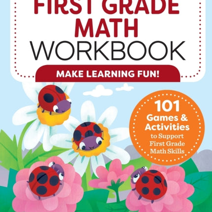 My First Grade Math Workbook: 101 Games &