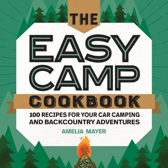 The Easy Camp Cookbook: 100 Recipes for Your Car