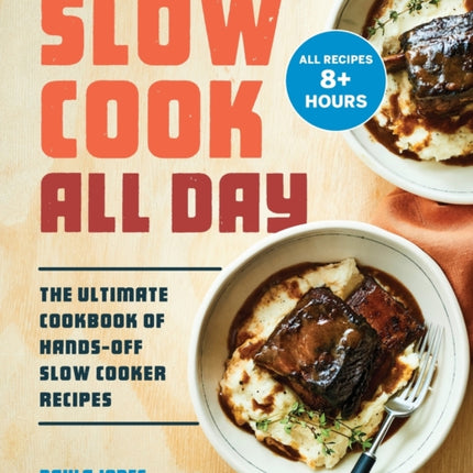 Slow Cook All Day: The Ultimate Cookbook of
