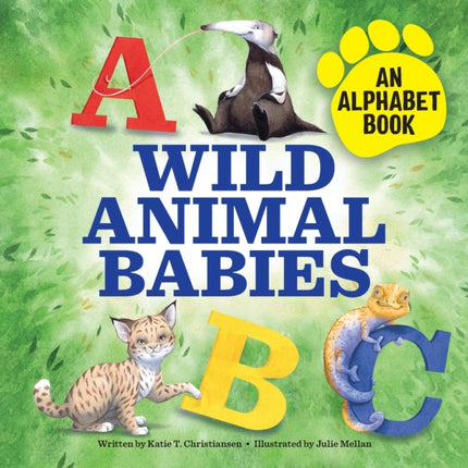 Wild Animal Babies: An Alphabet Book
