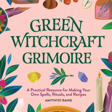 Green Witchcraft Grimoire: A Practical Resource