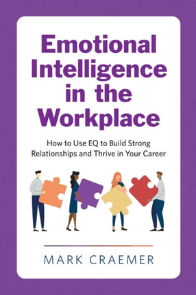 Emotional Intelligence in the Workplace: How to