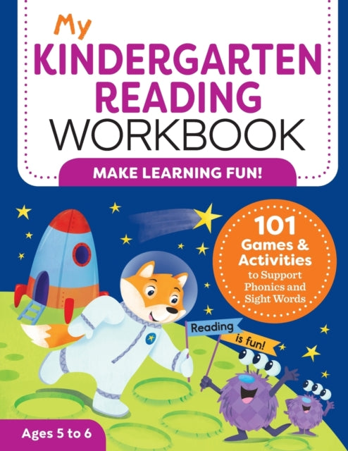 My Kindergarten Reading Workbook: 101 Games and Activities to Support Phonics and Sight Words