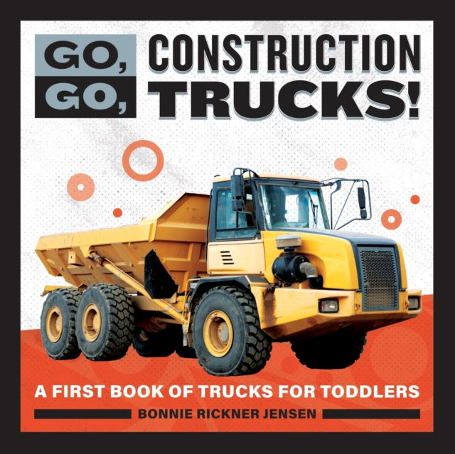 Go, Go, Construction Trucks!: A First Book of