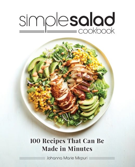 Simple Salad Cookbook: 100 Recipes That Can Be