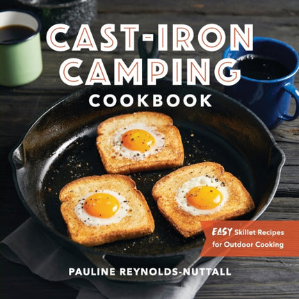 Cast-Iron Camping Cookbook: Easy Skillet Recipes