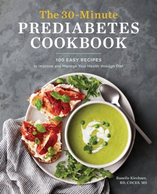 The 30-Minute Prediabetes Cookbook: 100 Easy