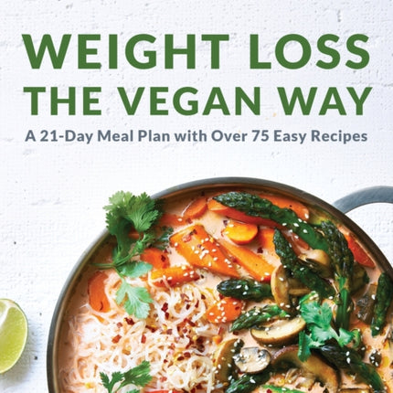 Weight Loss the Vegan Way: 21-Day Meal Plan with
