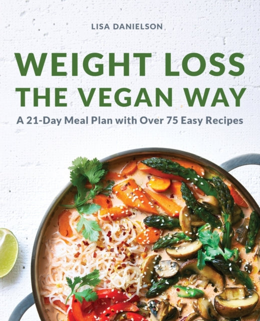 Weight Loss the Vegan Way: 21-Day Meal Plan with