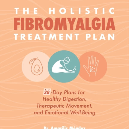 The Holistic Fibromyalgia Treatment Plan: 28-Day