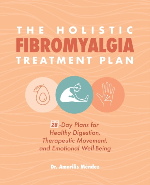The Holistic Fibromyalgia Treatment Plan: 28-Day