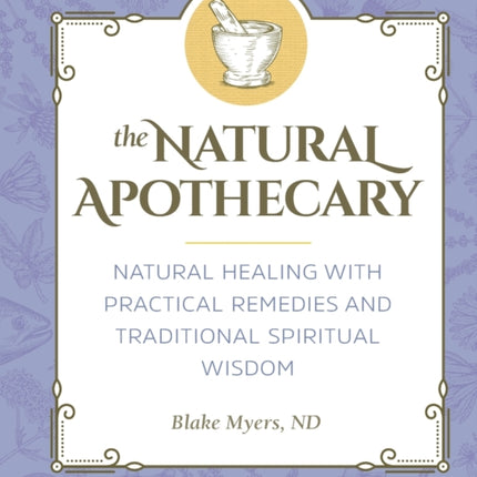 The Natural Apothecary: Natural Healing with