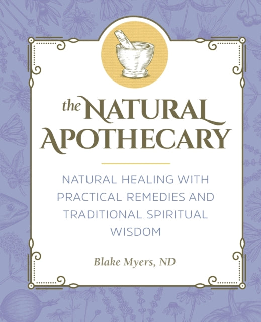 The Natural Apothecary: Natural Healing with