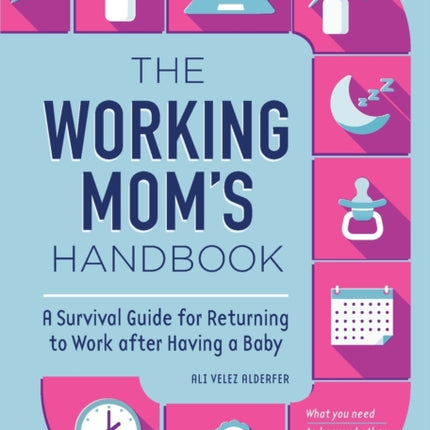 The Working Mom's Handbook: A Survival Guide for