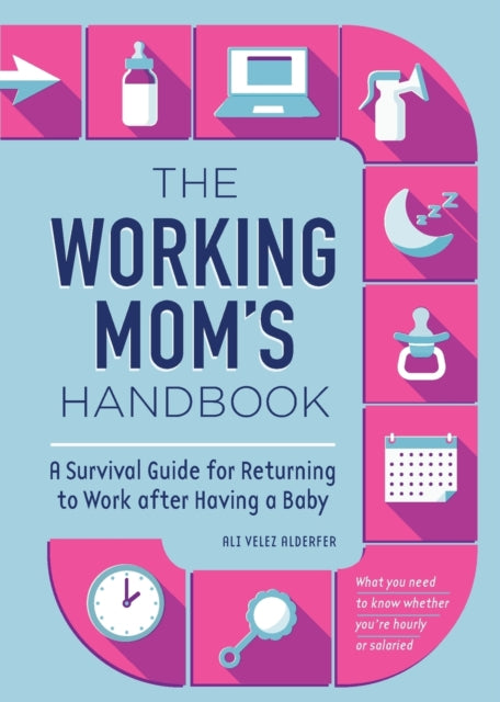 The Working Mom's Handbook: A Survival Guide for