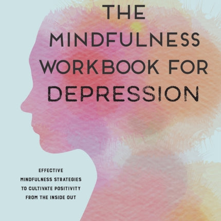 The Mindfulness Workbook for Depression: