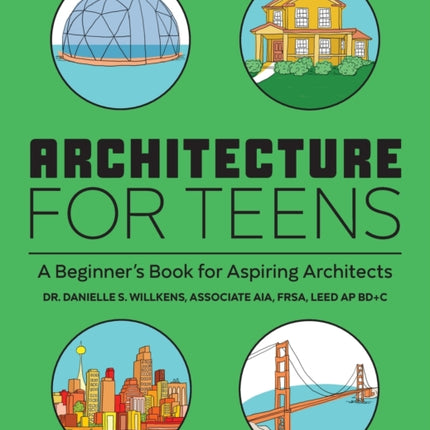 Architecture for Teens: A Beginner's Book for Aspiring Architects