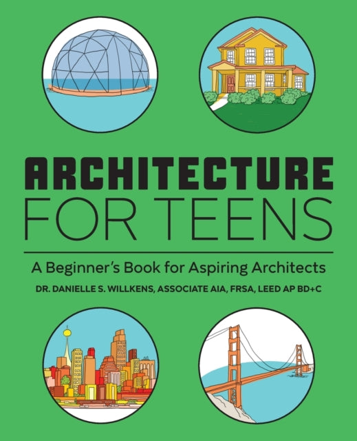 Architecture for Teens: A Beginner's Book for Aspiring Architects