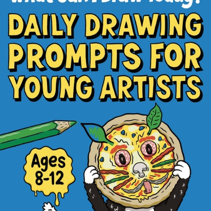 What Can I Draw Today?: Daily Drawing Prompts for